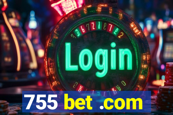 755 bet .com